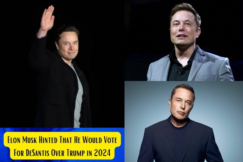 Elon Musk Hinted That He Would Vote For DeSantis Over Trump in 2024