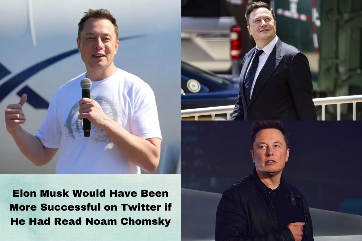 Elon Musk Would Have Been More Successful on Twitter if He Had Read Noam Chomsky