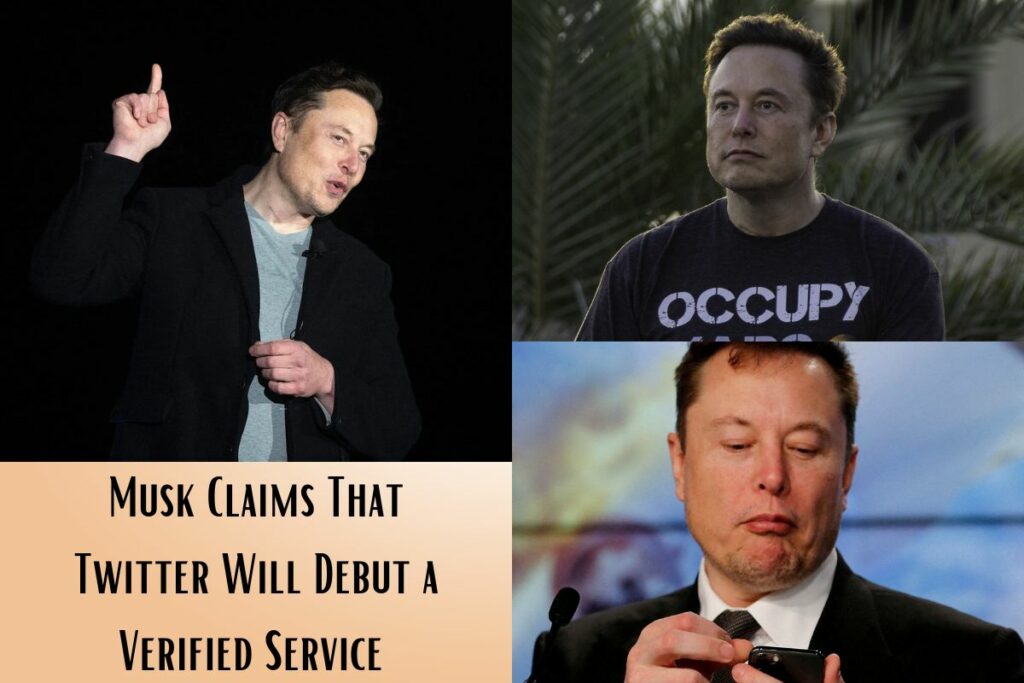Musk Claims That Twitter Will Debut a Verified Service