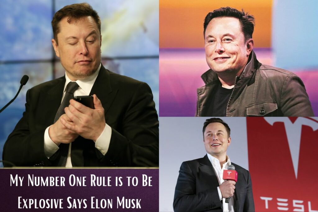 My Number One Rule is to Be Explosive Says Elon Musk