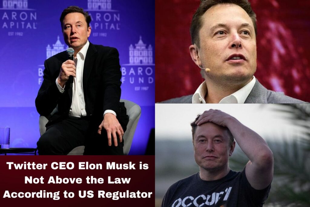 Twitter CEO Elon Musk is Not Above the Law According to US Regulator