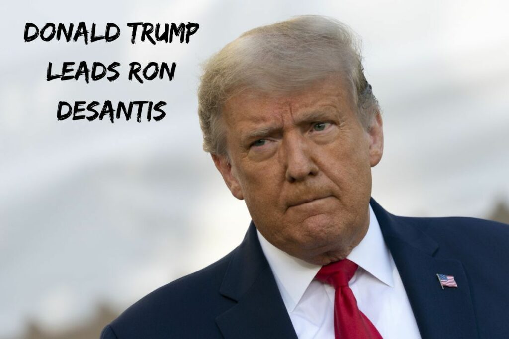 Donald Trump Leads Ron DeSantis