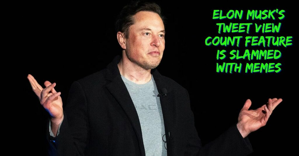Elon Musk's Tweet View Count Feature Is Slammed With Memes