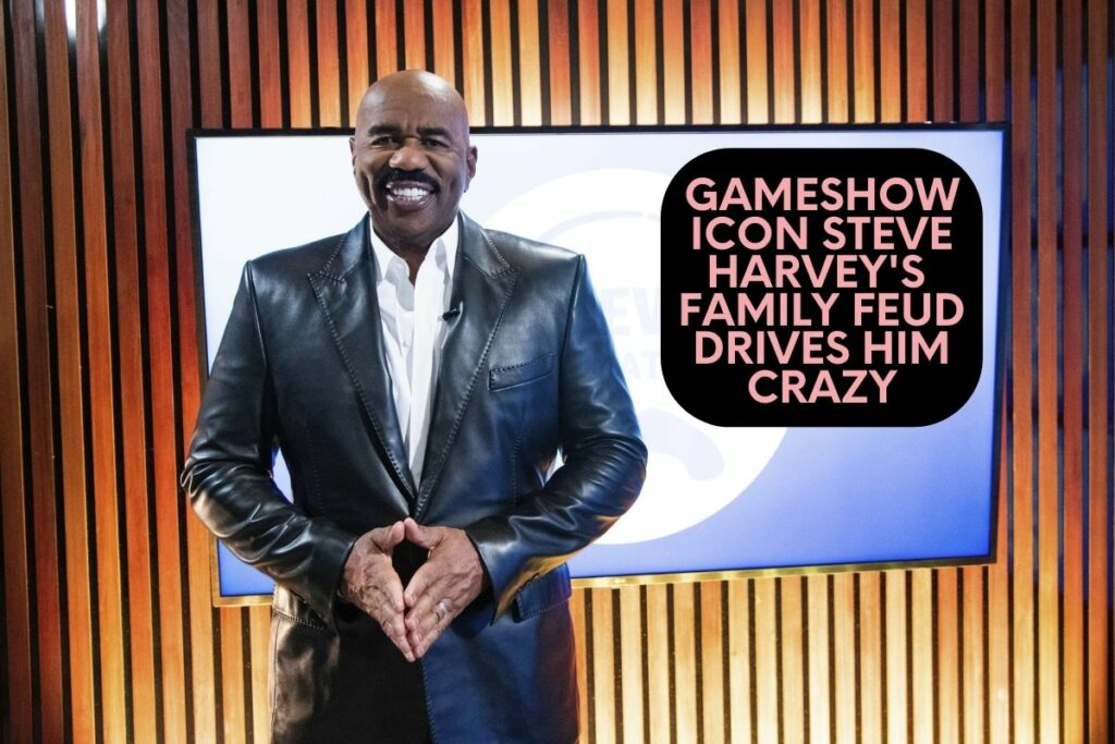 Gameshow Icon Steve Harvey's Family Feud Drives Him Crazy