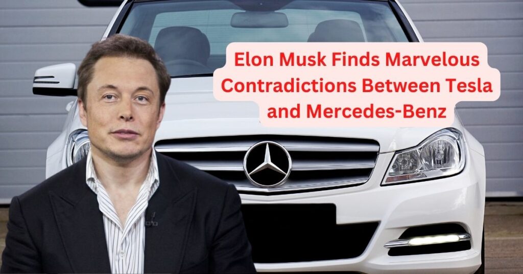 Elon Musk Finds Marvelous Contradictions Between Tesla and Mercedes-Benz
