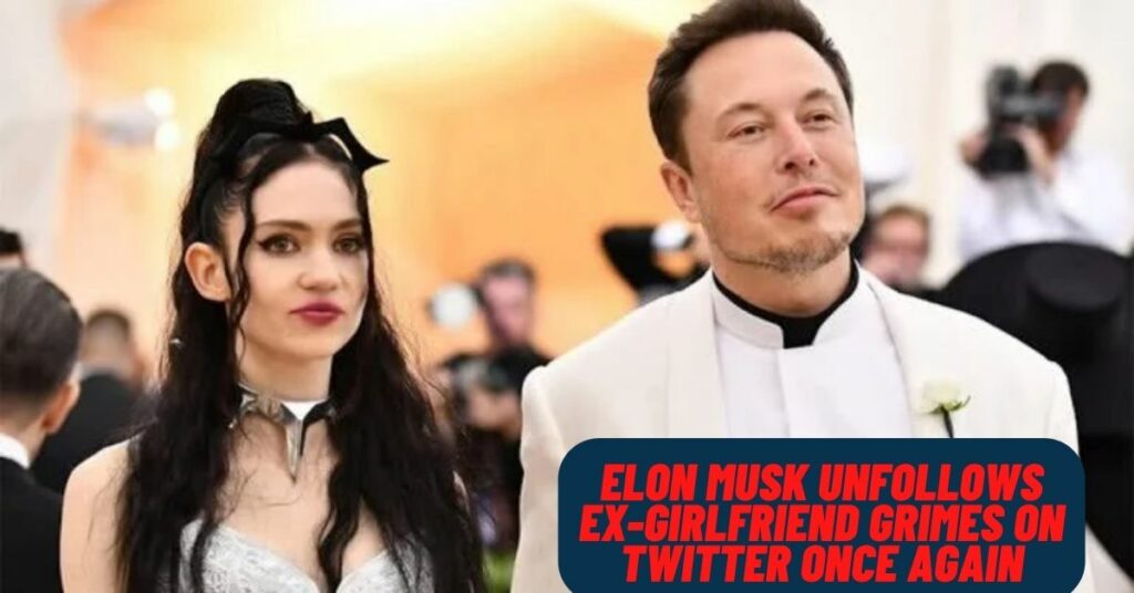 Elon Musk Unfollows Ex-girlfriend Grimes on Twitter Once Again