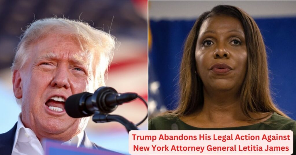 Trump Abandons His Legal Action Against New York Attorney General Letitia James