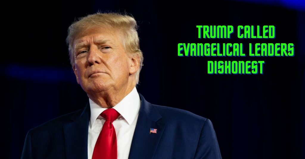 Trump Called Evangelical Leaders Dishonest