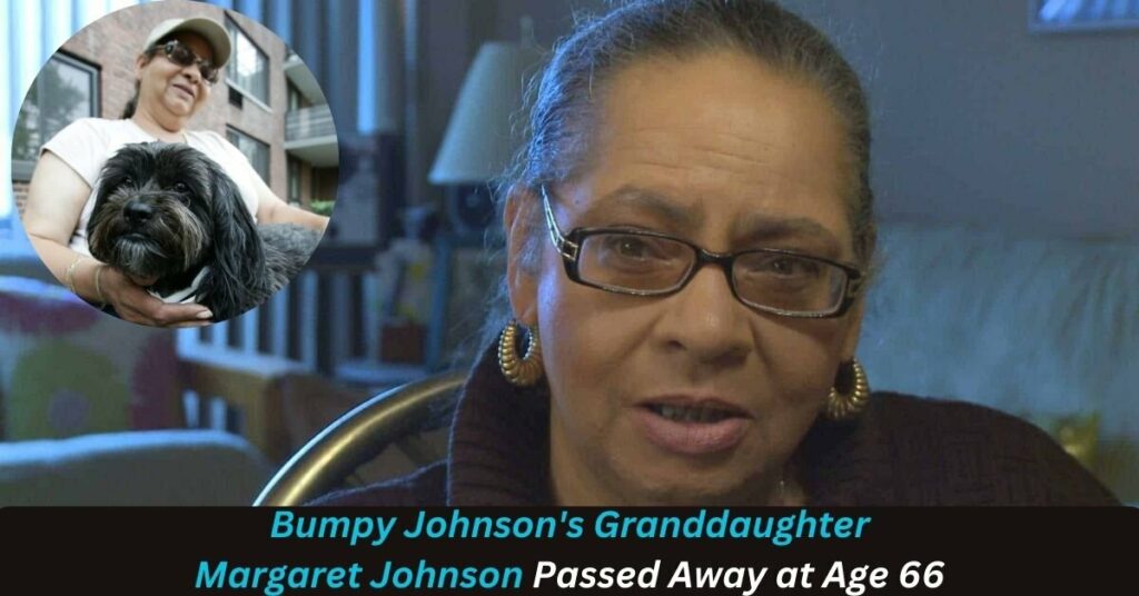 Bumpy Johnson's Granddaughter Margaret Johnson Passed Away at Age 66