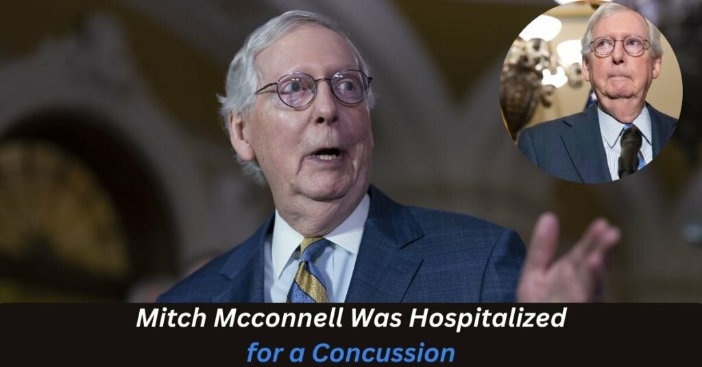 Mitch Mcconnell Was Hospitalized for a Concussion