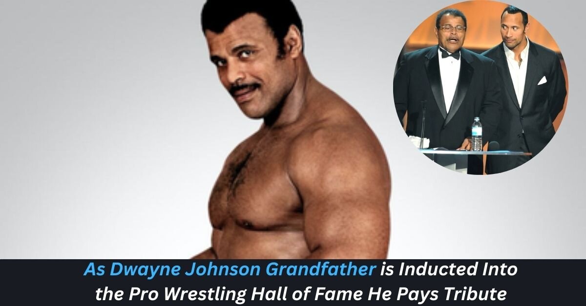 As Dwayne Johnson Grandfather is Inducted Into the Pro Wrestling Hall of Fame He Pays Tribute