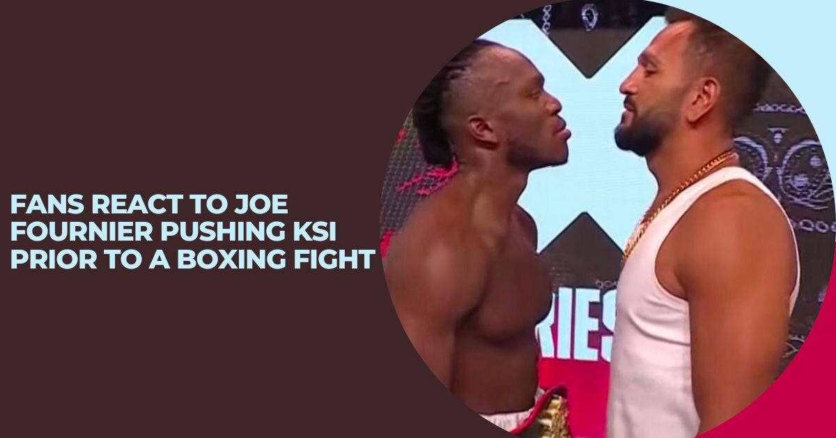 Fans React to Joe Fournier Pushing KSI Prior to a Boxing Fight