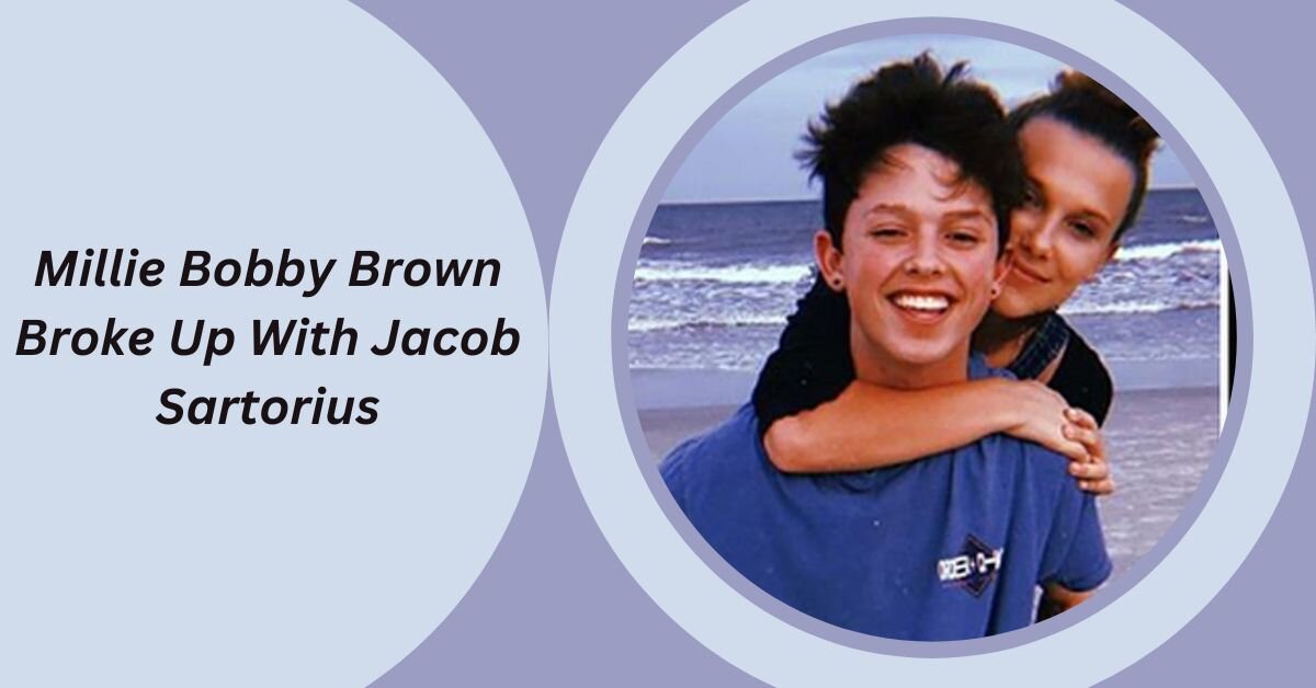 Millie Bobby Brown Broke Up With Jacob Sartorius
