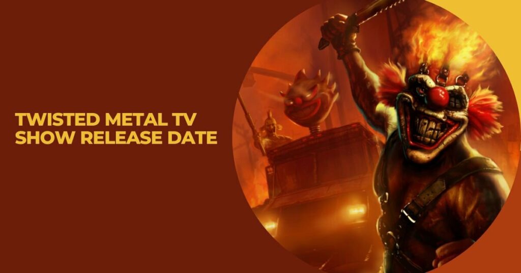 Twisted Metal TV Show Release Date