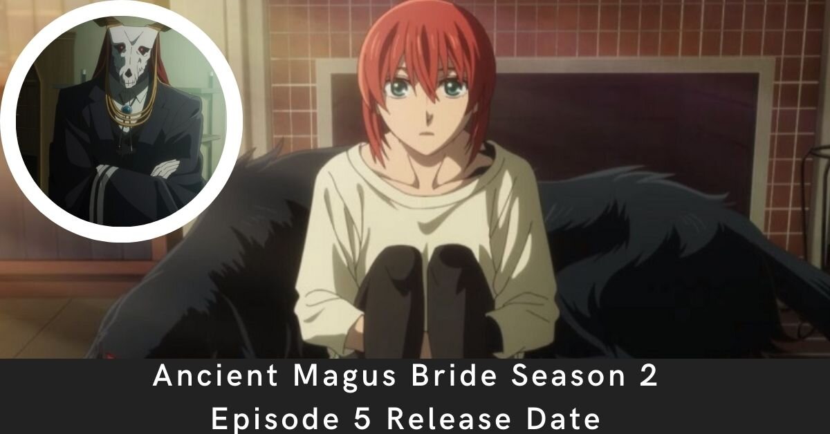 Ancient Magus Bride Season 2 Episode 5 Release Date
