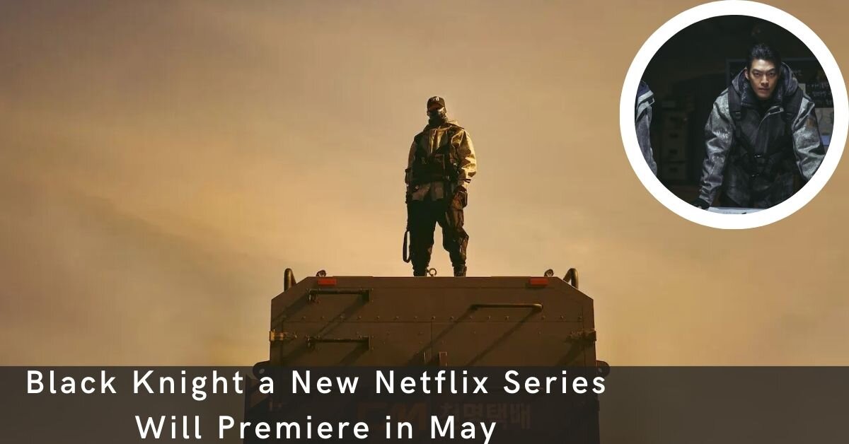 Black Knight a New Netflix Series Will Premiere in May