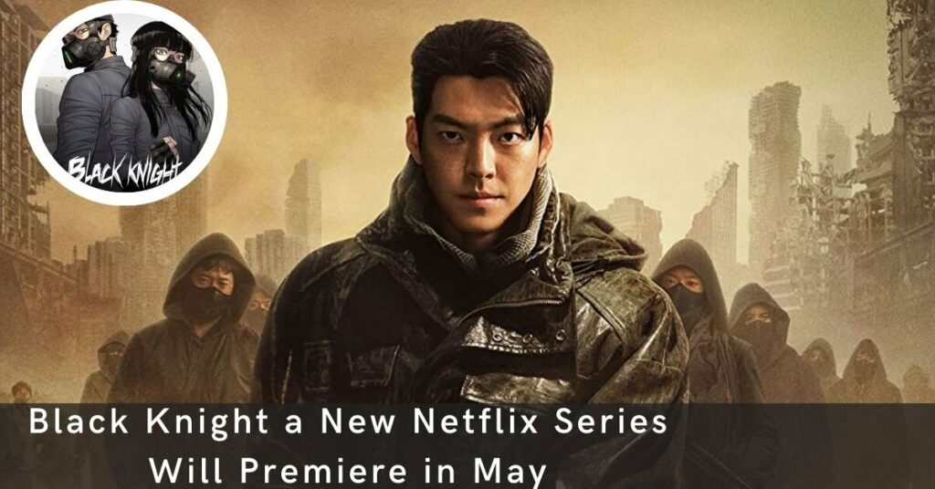 Black Knight a New Netflix Series Will Premiere in May