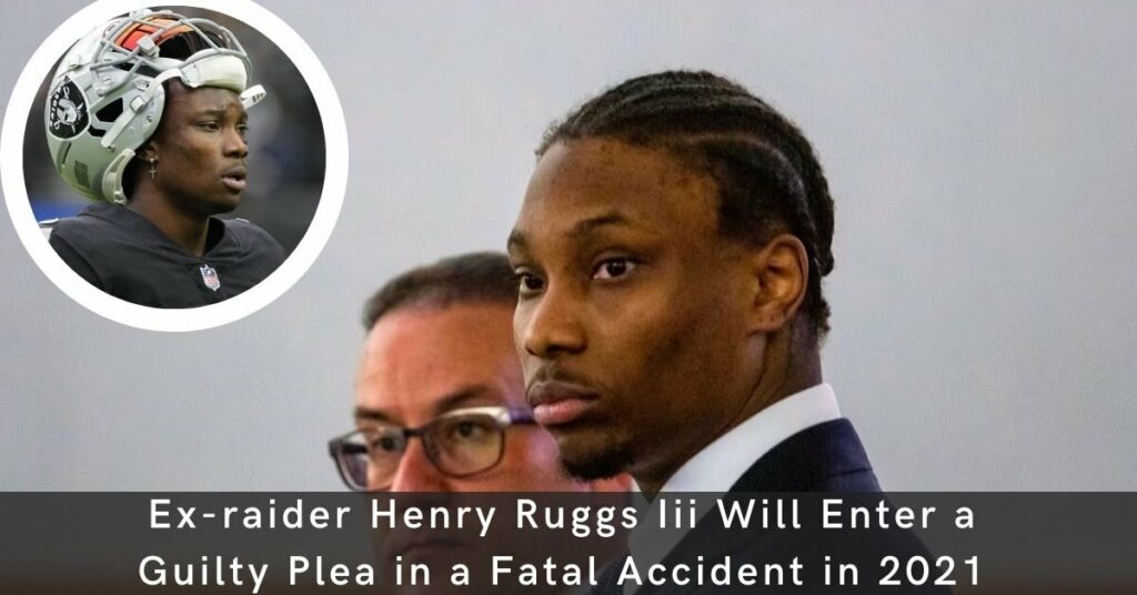 Ex Raider Henry Ruggs III Will Enter a Guilty Plea in a Fatal Accἰdent in 2021