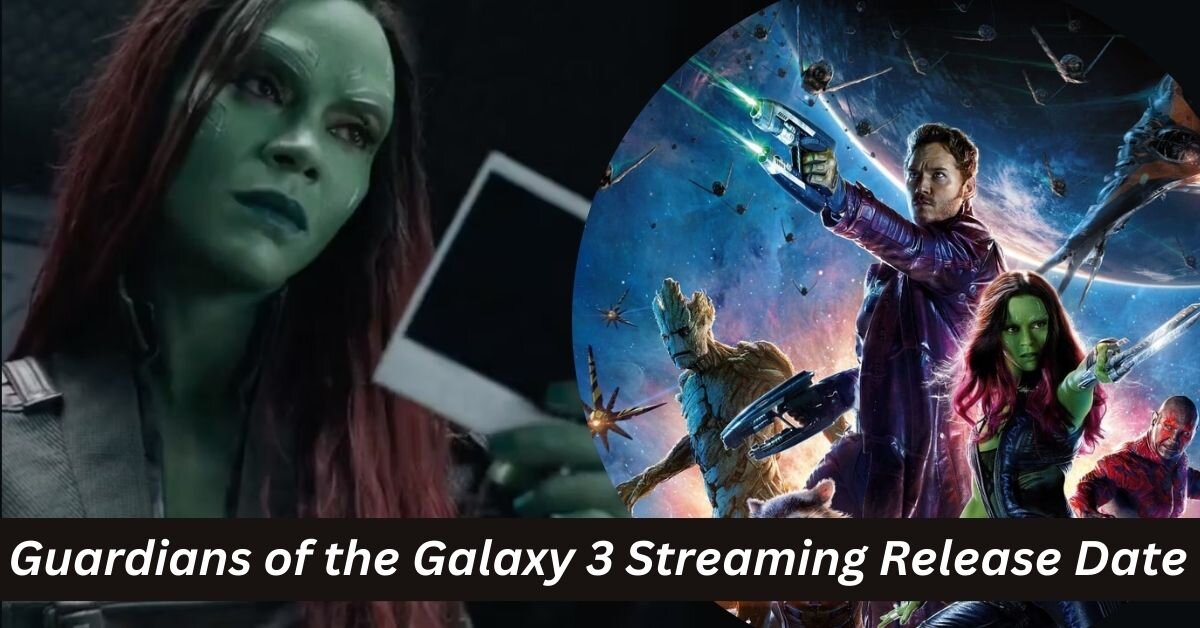 Guardians of the Galaxy 3 Streaming Release Date