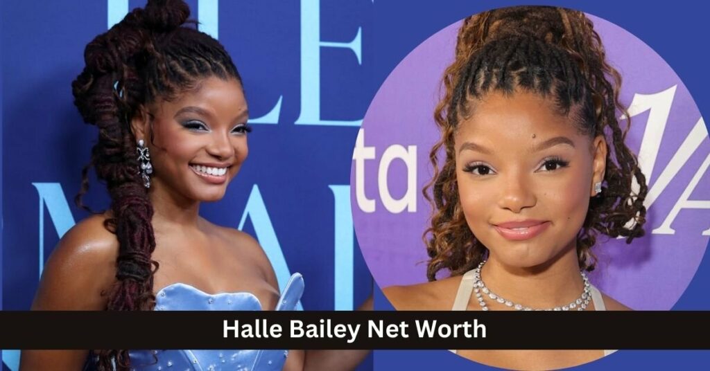 Halle Bailey Net Worth