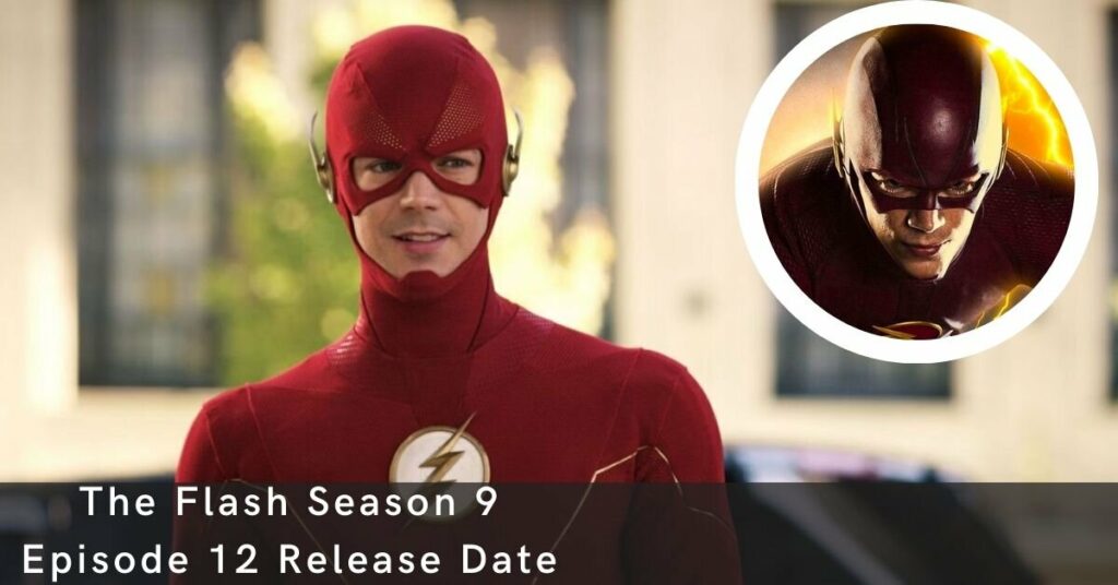 The Flash Season 9 Episode 12 Release Date