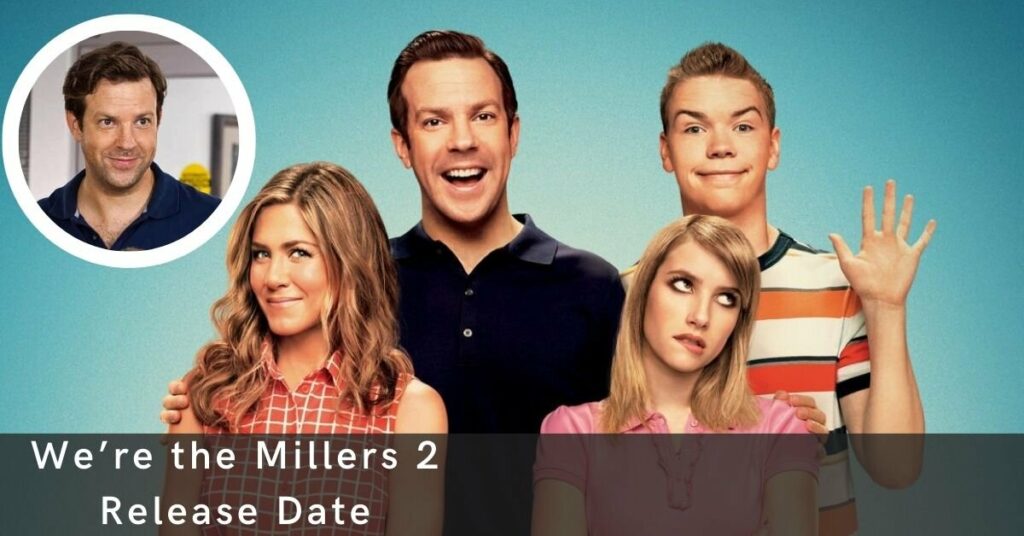 We’re the Millers 2 Release Date