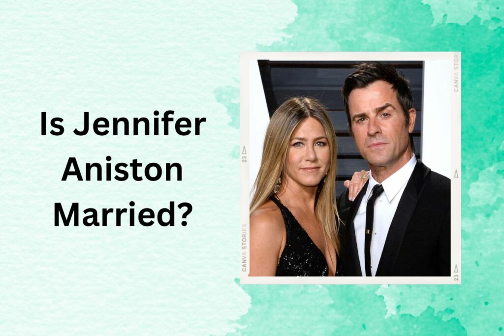 Is Jennifer Aniston Married Who is Her Husband