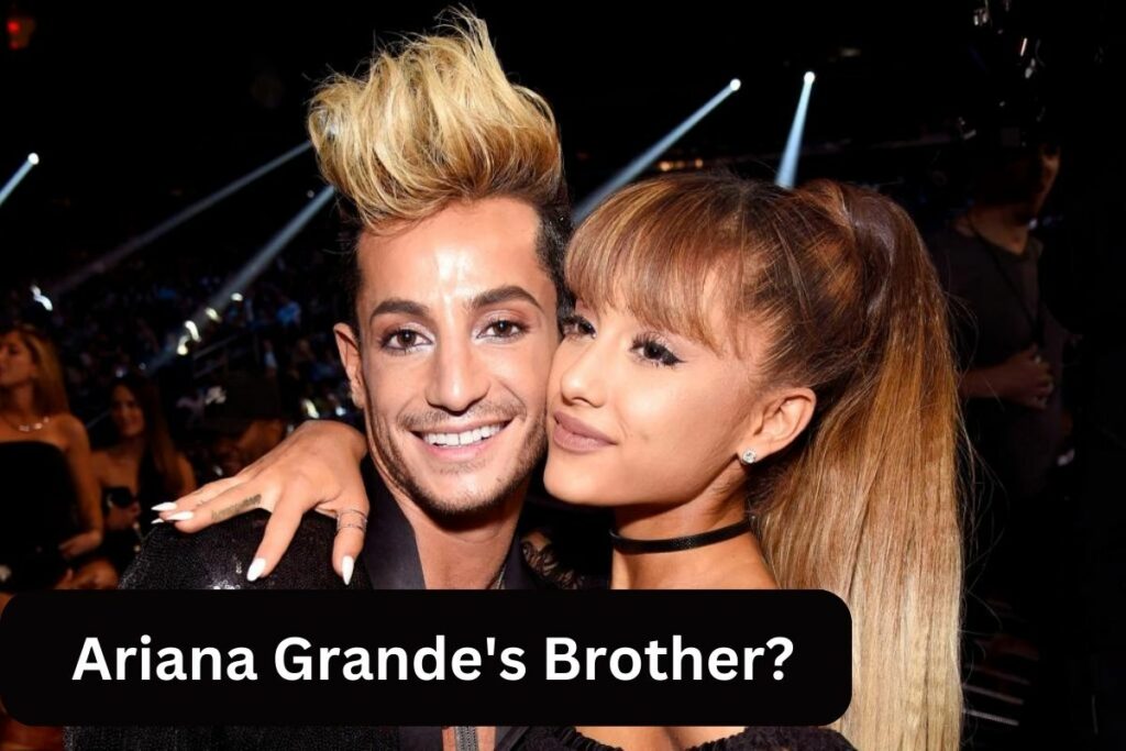 Who is Ariana Grande's Brother What He Do for a Living