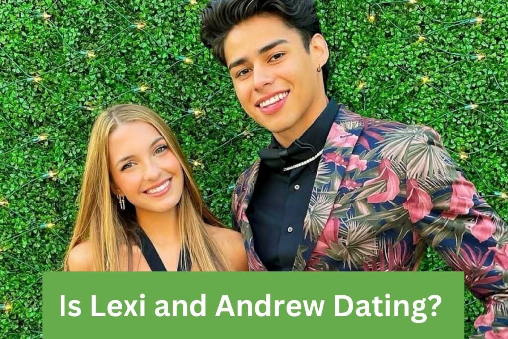 Is Lexi and Andrew Dating The Truth About Her Love Life