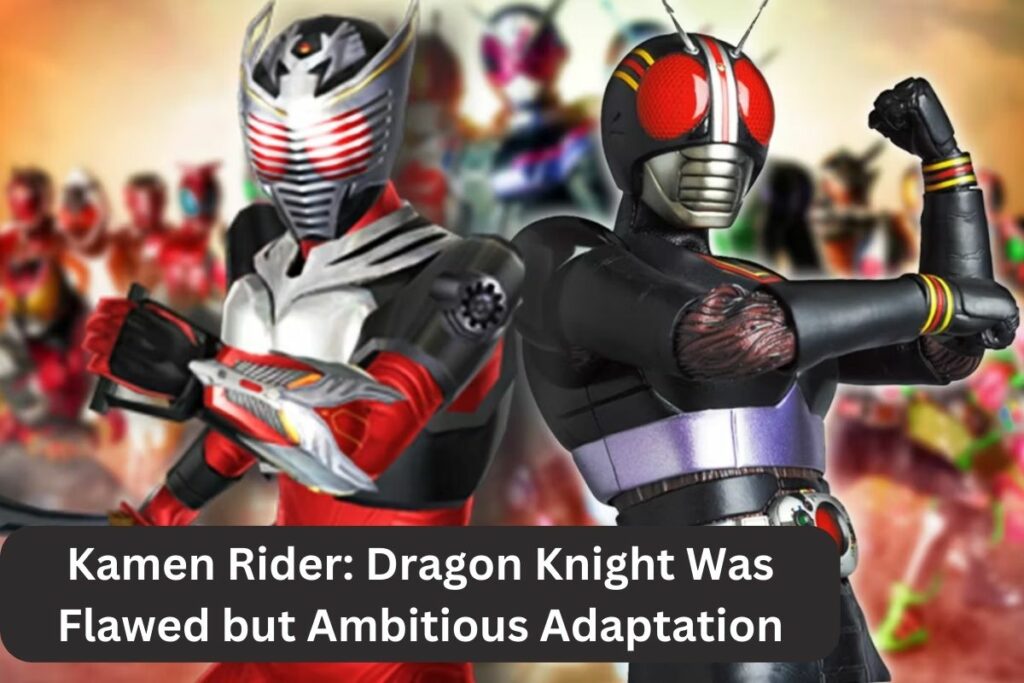 Kamen Rider Dragon Knight Was Flawed but Ambitious Adaptation