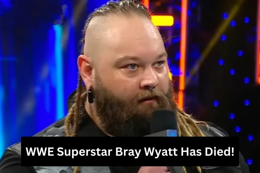 WWE Superstar Bray Wyatt Has Died!